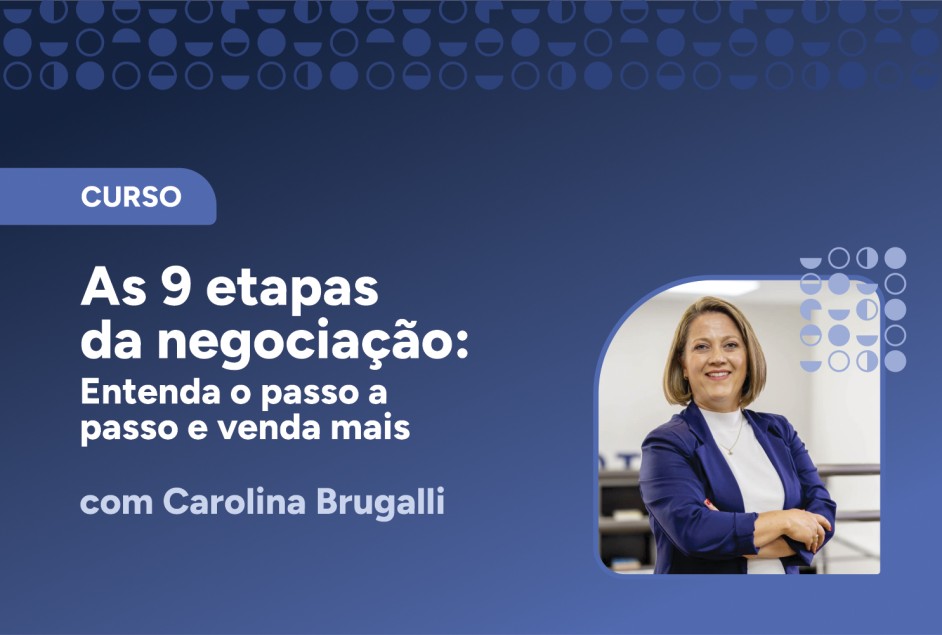 Curso “As 9 etapas da negociação: entenda o passo a passo e venda mais” – 1ª edição