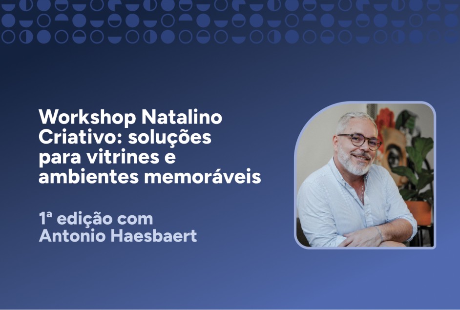 Workshop natalino criativo: soluções para vitrines e ambientes memoráveis – 1ª edição
