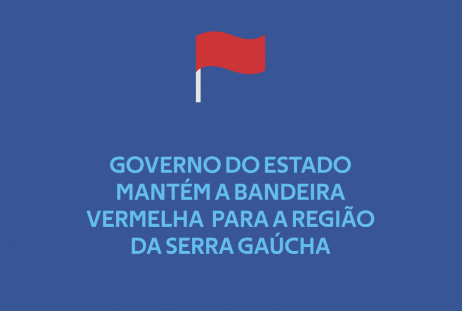 Governo do Estado mantém bandeira vermelha para Serra Gaúcha