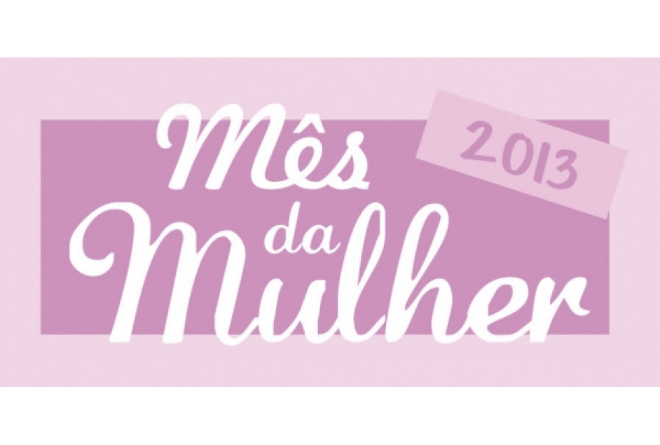 Mês da Mulher 2013 começa a ser elaborado